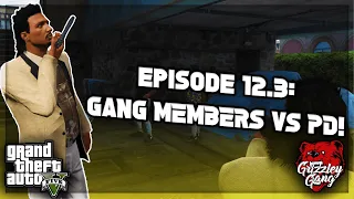 Episode 12.3: Gang Members Vs Commander Erik & Ricky Bobby! | GTA 5 RP | Grizzley World RP