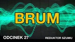 Brum - Odc.27 [Reduktor Szumu]