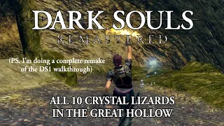 The Great Hollow: All 10 Crystal Lizards - Dark Souls Remastered