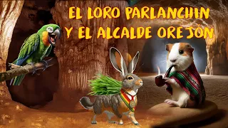 EL LORO PARLANCHIN Y EL ALCALDE OREJÓN (CUENTO ANDINO)