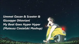 Ummet Ozcan & Scooter & Giuseppe Ottaviani - My Beat Goes Hyper Hyper (Mateusz Ciesielski Mashup)