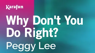 Why Don't You Do Right? - Peggy Lee | Karaoke Version | KaraFun