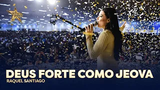 Raquel Santiago - Deus Forte Como Jeová | Vigília de Talentos 2022