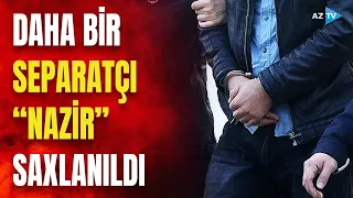 Qondarma rejimin daha bir “nazir”i saxlanıldı – SON DƏQİQƏ məlumatı