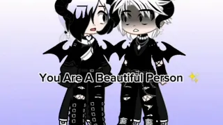 You Are A Beautiful Person/Gacha Club/Brawl stars/My Idea/FT:Colette x Badass.