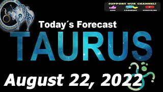 Daily Horoscope TAURUS August 22, 2022