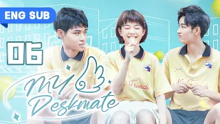 【ENG SUB】My Deskmate 06 | Top Idol Fell For Strong Girl (Wu DiFei, Zhou ChuanJun, Bo ZiCheng)