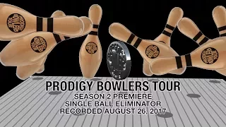 PRODIGY BOWLERS TOUR -- SEASON 2 PREMIERE! 08-26-2017