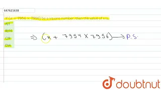 If (x + 7954 xx 7956) be a square number, then the value of x is. यदि (x + 7954 xx 7956) एक वर्ग...