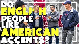 Do ENGLISH people like AMERICAN accents?