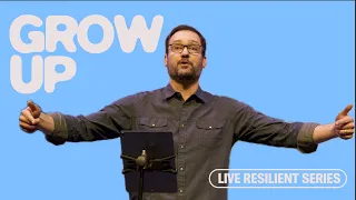 Live Resilient: Grow Up - Dave Teixeira