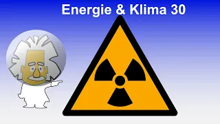 Wie gefährlich ist Radioaktivität? | #30 Energie und Klima Vorlesung