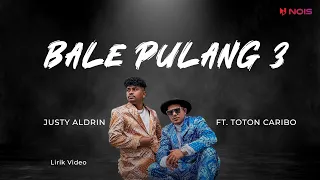 BALE PULANG 3 - JUSTY ALDRIN feat TOTON CARIBO | Lirik Lagu IDETIMUR | Lagu Timur Hits 2024