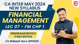 L 7 | FM Chp 1 | CA Inter May 24  | New Syl. | 1 Dec Batch | MVSIR