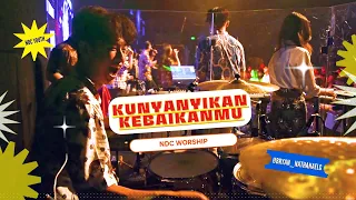 KUNYANYIKAN KEBAIKANMU - NDC WORSHIP DRUM CAM/DRUM COVER