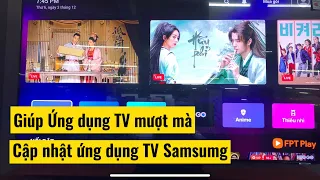 Cách cập nhật ứng dụng Fptplay Youtube VTVgo Netflix Galaxyplay VietonTV trên TV Samsung dễ dàng