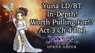 Yuna LD/BT In-Depth! Worth Pulling For? Act 3 Chapter 4 Part 1 Story Update! [DFFOO]