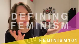 Defining Feminism | Feminism 101