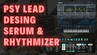 Creating Psytrance: Psy Lead Serum & Rhythmizer - Ableton Live Psytrance Tutorial 2022