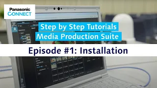 Media Production Suite #1 Installation | Panasonic Step by Step Tutorials