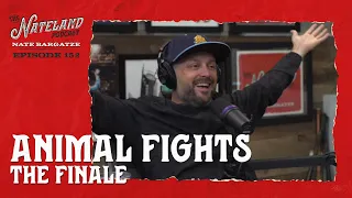 Nateland | Ep #152   Animal Fights: The Finale