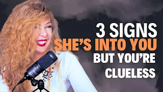 3 Signs She's Into You but You're Clueless about It