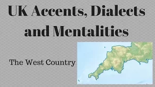 UK Accents, Dialects and Mentalities - West Country