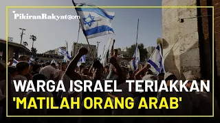 Gelar Pawai di Jalan Utama Palestina, Ribuan Orang Israel Teriakkan 'Matilah Orang Arab'