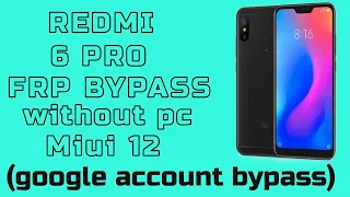 Redmi 6 pro frp bypaas without pc/redmi 6 google account bypass/new method frp remove/miui 12 frp