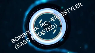 BOMBFUNK MC FREESTYLER (BASS BOOSTED)