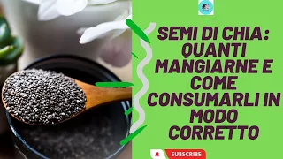 Semi di chia: quanti mangiarne e come consumarli in modo corretto