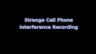 Strange Cell Phone Interference Recording