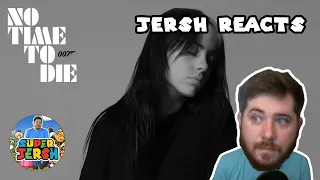 No Time To Die Billie Eilish Reaction! (first time EVER hearing Billie Eilish sing) - Jersh Reacts