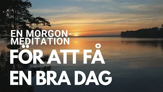 En kort morgonmeditation för att få en bra dag