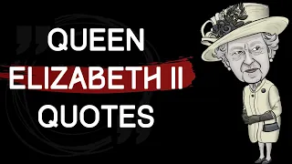 Remember queen Elizabeth II with Her best quotes | Queen Elizabeth II Quotes worth remembering