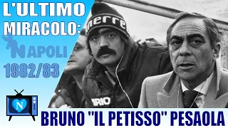 Bruno "Il Petisso" Pesaola: l'ultimo miracolo | Retrospettiva sulla stagione del Napoli 1982/83.