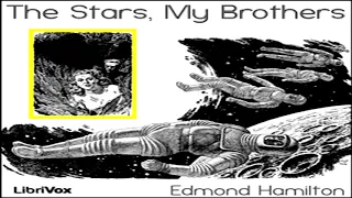 The Stars, My Brothers ♦ By Edmond Hamilton ♦ Science Fiction, Fantasy Fiction ♦ Full Audiobook