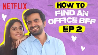 Ep 2: How To Find an Office BFF | How To Fall In Love | Ayush Mehra, Tanya Maniktala | Netflix India