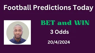 Football Predictions Today 20/4/2024 |  Football Betting Strategies | Daily Football Tips