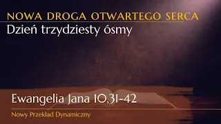 Ewangelia na trzydziesty ósmy dzień drogi otwartego serca