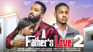 A FATHER'S LOVE - 2 (New Trending Nigerian Nollywood Movie 2024) FREDERICK LEONARD, CLINTON JOSHUA