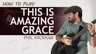 This is Amazing Grace (Phil Wickham) | How To Play On Guitar