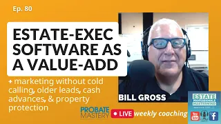 Probate marketing & EstateExec software as a value add | Probate Real Estate Coaching ep. 80