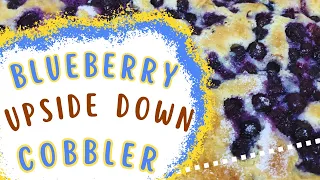 BLUEBERRY UPSIDE DOWN COBBLER | Calling all blueberry lovers! | EASY PEASY | 😋