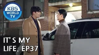 It’s My Life | 비켜라 운명아 - Ep.37 [SUB : ENG,CHN,IND/ 2019.01.01]