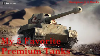 My 5 Favorite Premium Tanks + Skorpion G 3 Marks - World of Tanks Console