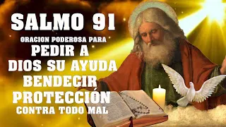 SALMO 91 ORACION PODEROSA PARA PEDIR A DIOS SU AYUDA, BENDECIR Y PROTECCIÓN CONTRA TODO MAL