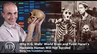 Why H.G. Wells' World Brain and Yuval Harari's Hackable Human Will Not Succeed