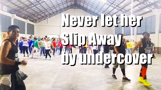 Never Let Her Slip Away by UNDERCOVER |Dancefitness | T90s wowie de guzman