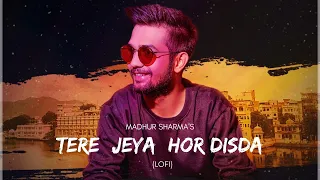 Tere Jeya Hor Disda | Kiven Mukhde - LoFi | Madhur Sharma | Nfak |  @PearlRecords